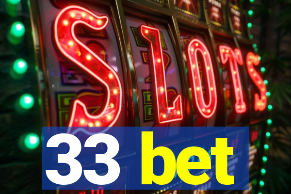 33 bet